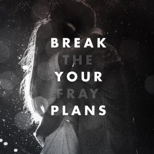 The-Fray-Break-Your-Plans-2014-1000x1000